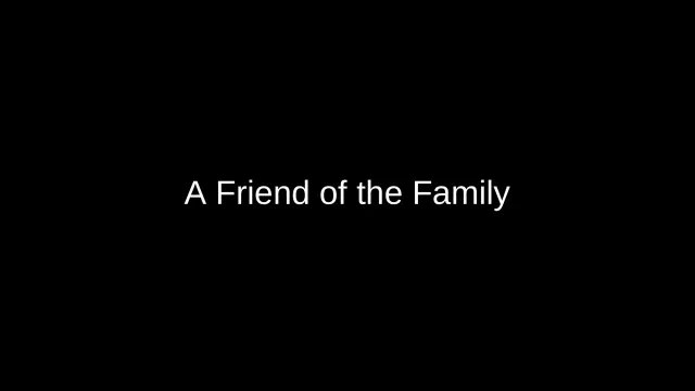A Friend of the Family