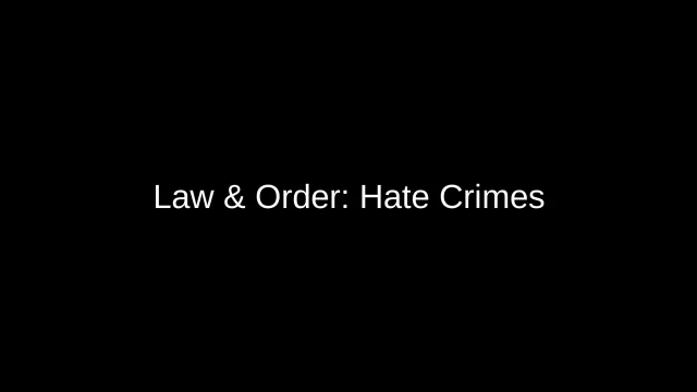 Law & Order:Hate Crimes